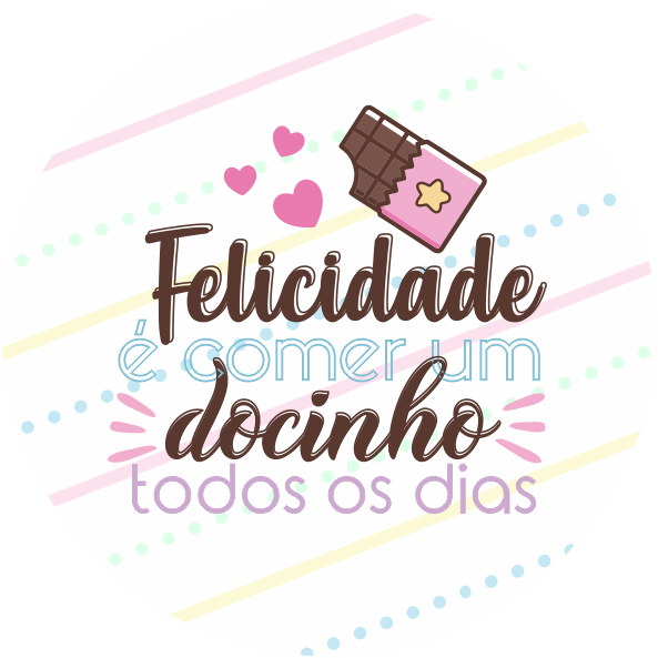 Adesivos tamanho 4x4 Felicidade é comer um docinho todos dos dias